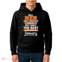 All Men Are Created Equal The Best Are Born In January Kids Hoodie thumb 4