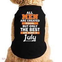 All Men Are Created Equal The Best Are Born In July Doggie Tank thumb 0