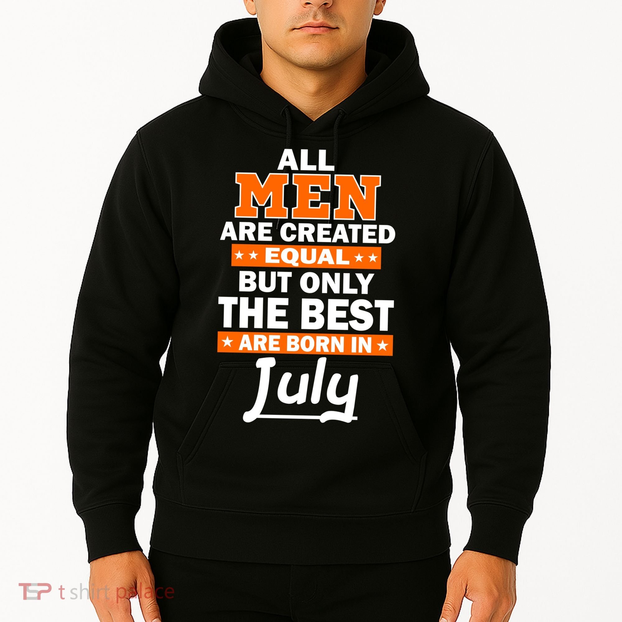 All Men Are Created Equal The Best Are Born In July Hoodie