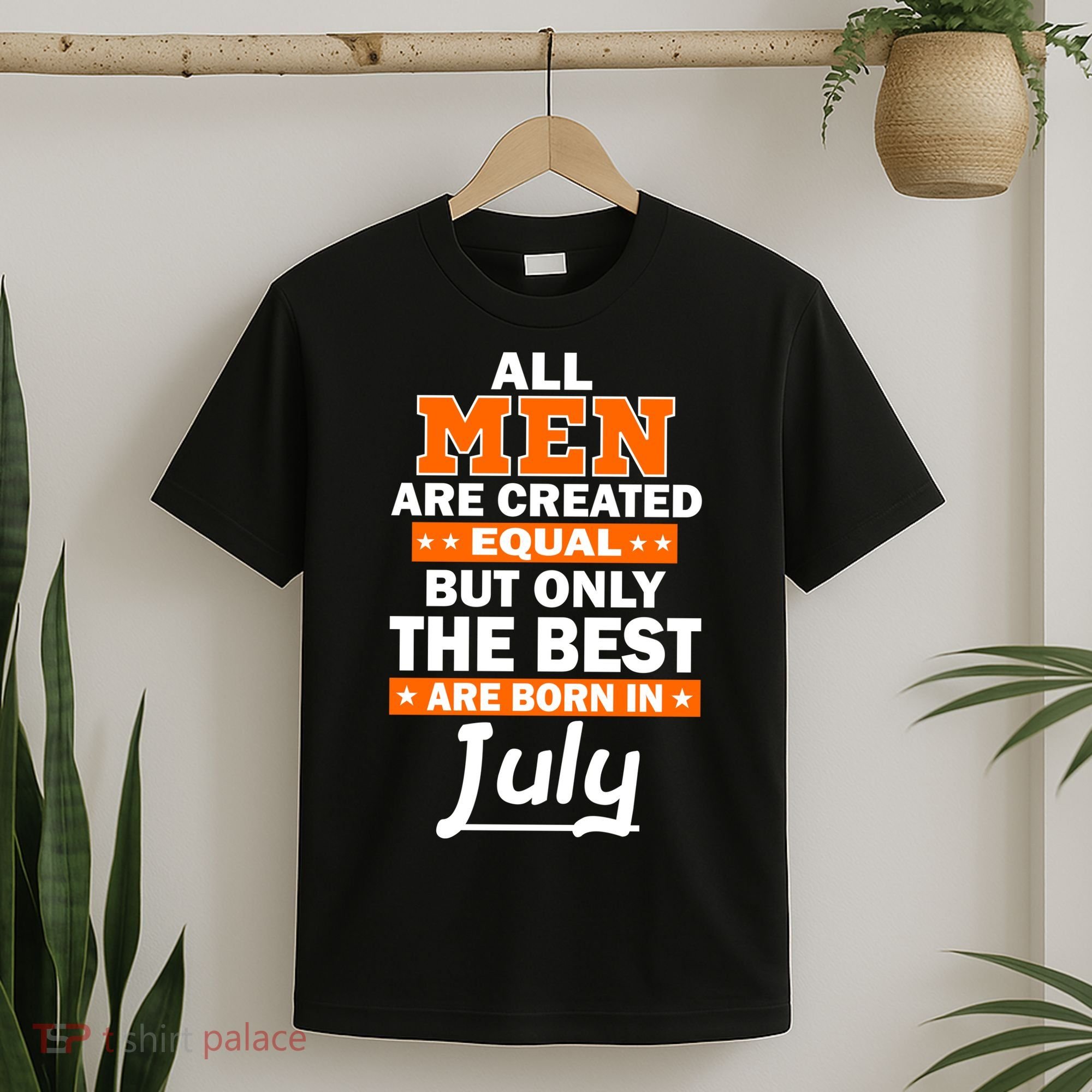 All Men Are Created Equal The Best Are Born In July T-Shirt