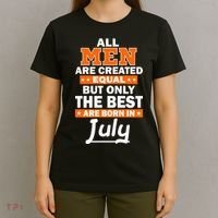 All Men Are Created Equal The Best Are Born In July T-Shirt thumb 4