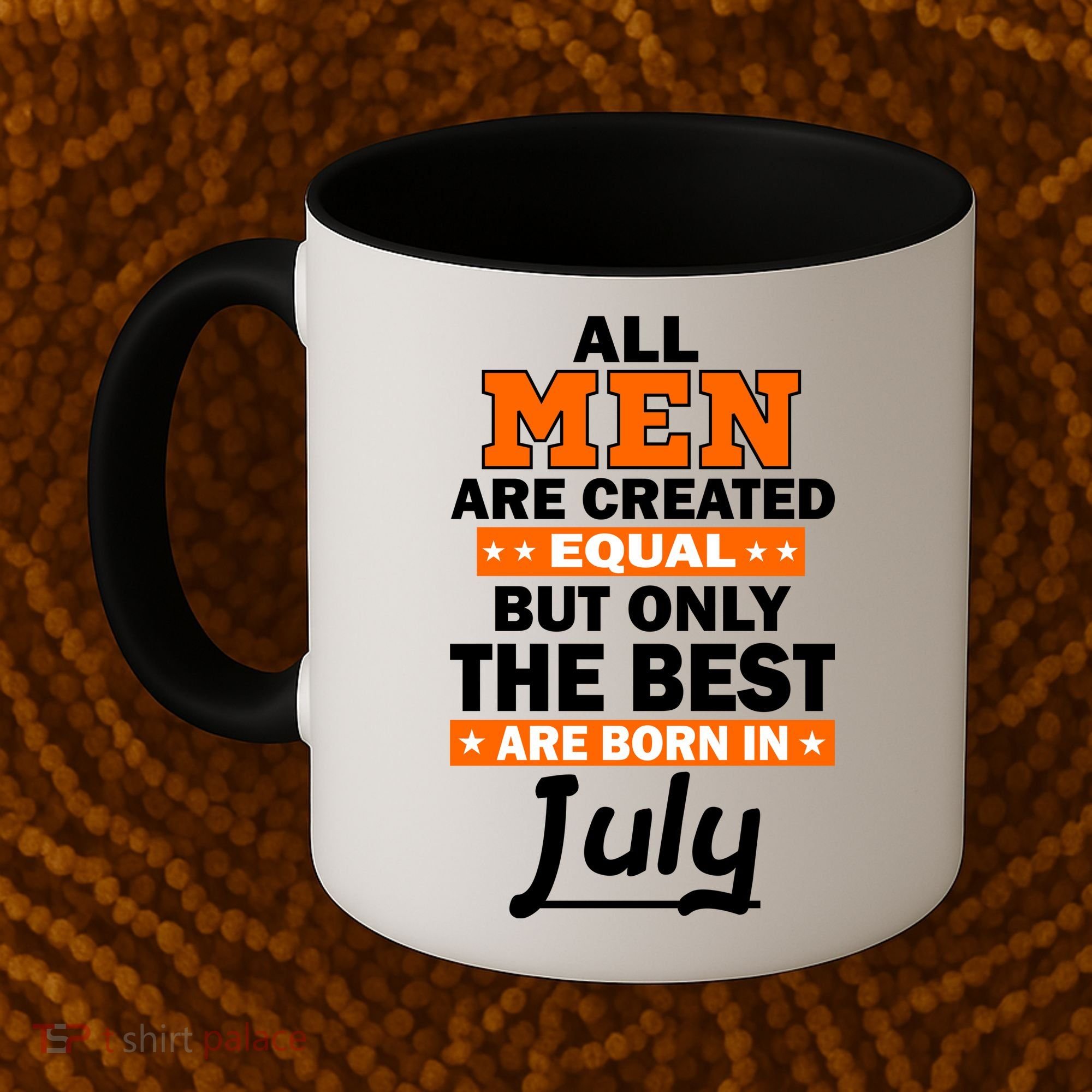 All Men Are Created Equal The Best Are Born In July Coffee Mug