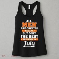 All Men Are Created Equal The Best Are Born In July Women's Tank Top thumb 3