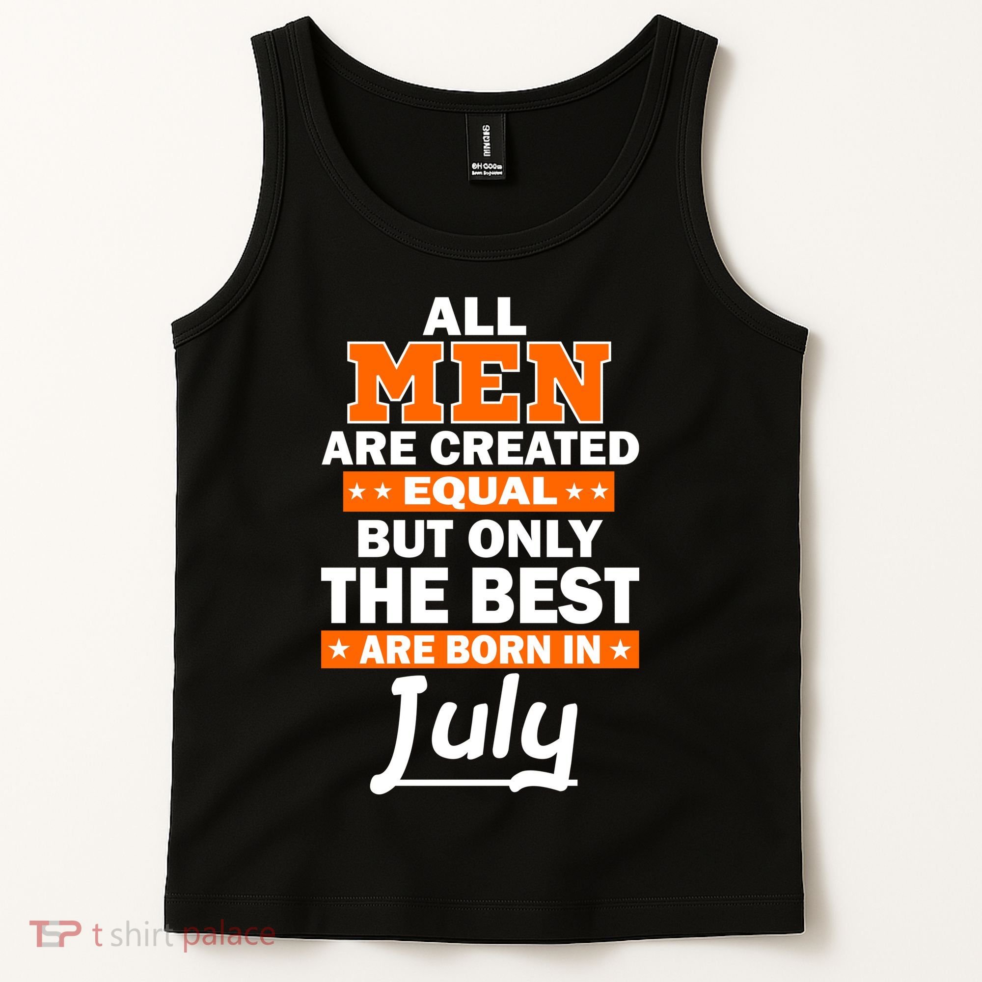 All Men Are Created Equal The Best Are Born In July Tank Top
