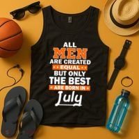 All Men Are Created Equal The Best Are Born In July Tank Top thumb 4