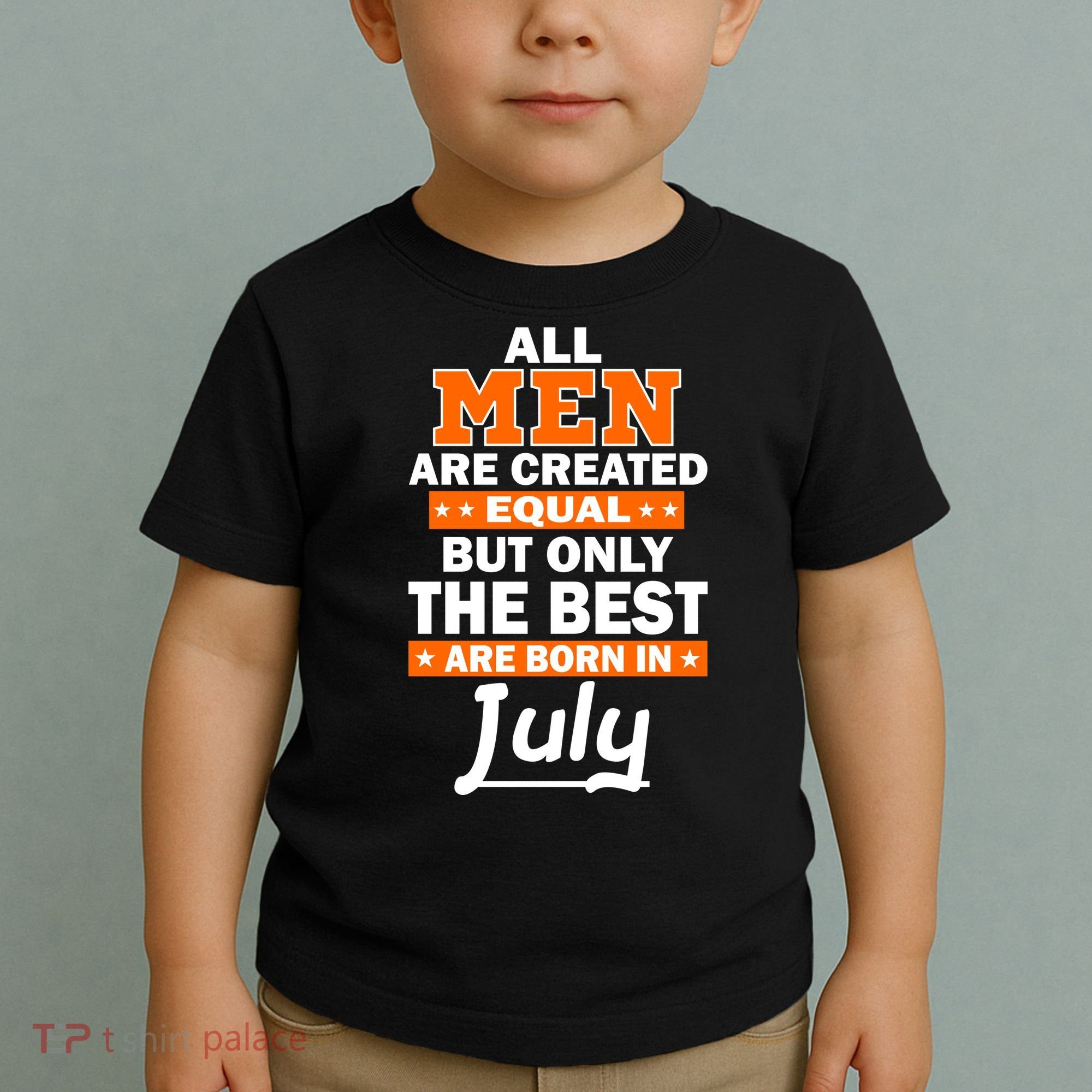 All Men Are Created Equal The Best Are Born In July Toddler T-Shirt