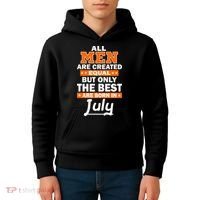 All Men Are Created Equal The Best Are Born In July Kids Hoodie thumb 4