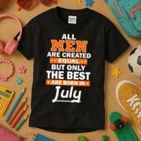 All Men Are Created Equal The Best Are Born In July Kids T-Shirt thumb 3