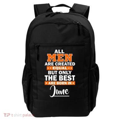 All Men Are Created Equal The Best Are Born In June Backpack