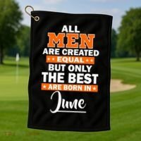 All Men Are Created Equal The Best Are Born In June Golf Towel thumb 1