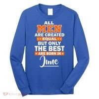 All Men Are Created Equal The Best Are Born In June Long Sleeve Shirt thumb 0
