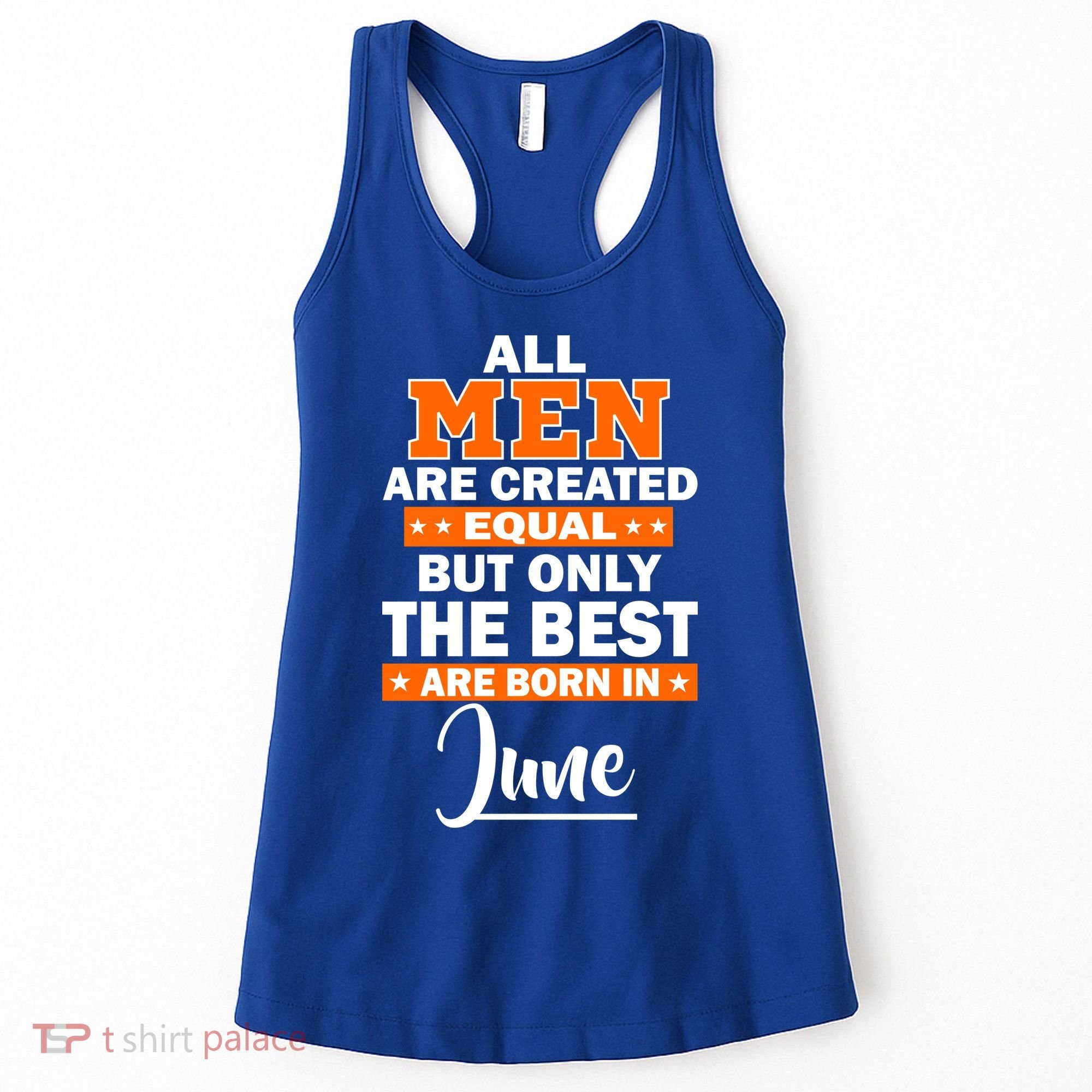 All Men Are Created Equal The Best Are Born In June Women's Tank Top