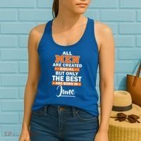 All Men Are Created Equal The Best Are Born In June Women's Tank Top thumb 2
