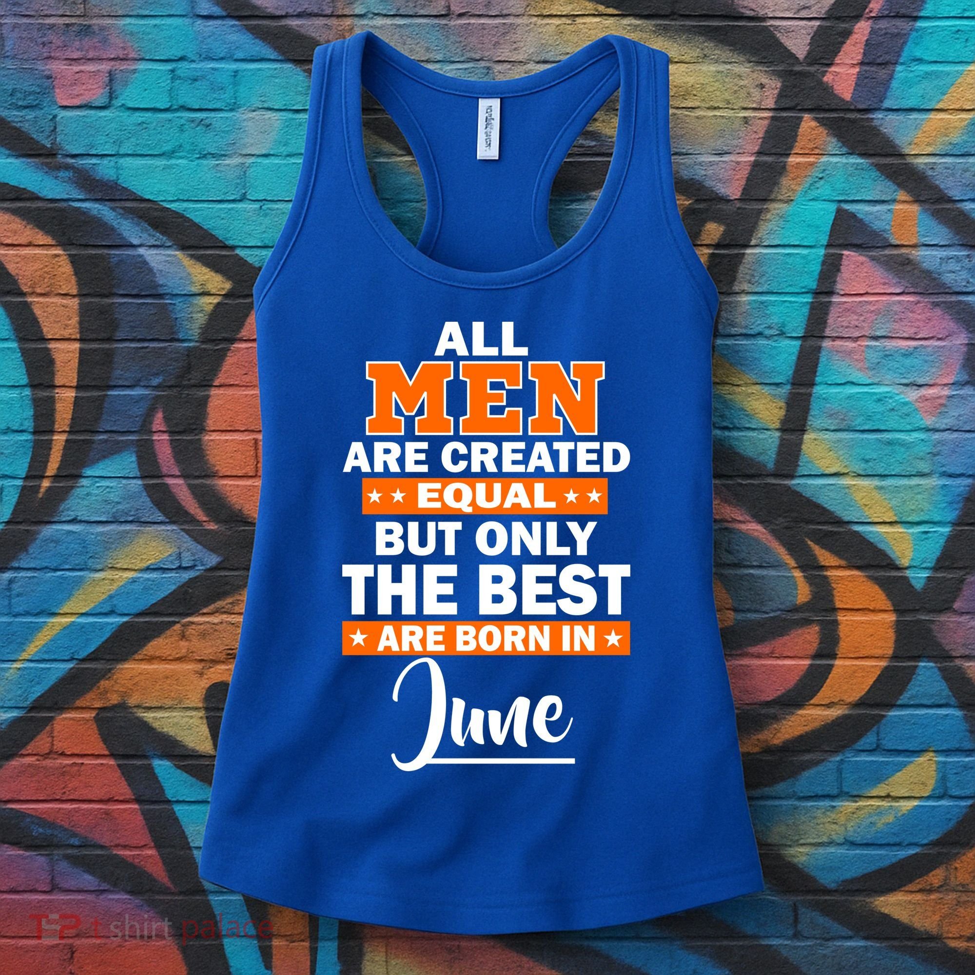 All Men Are Created Equal The Best Are Born In June Women's Tank Top