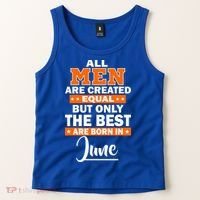 All Men Are Created Equal The Best Are Born In June Tank Top thumb 2