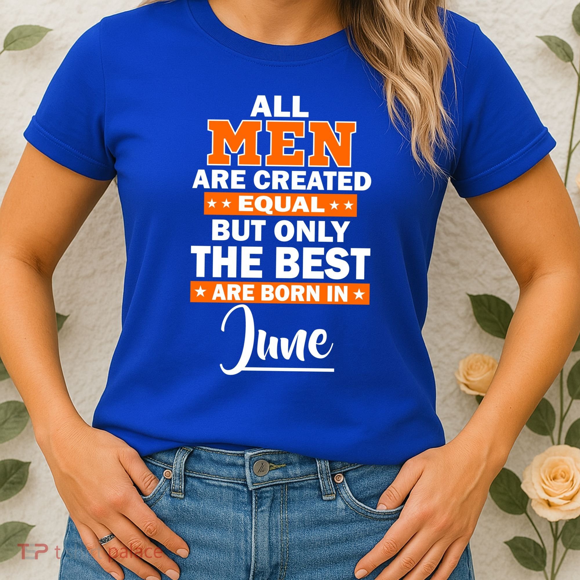 All Men Are Created Equal The Best Are Born In June Women's T-Shirt