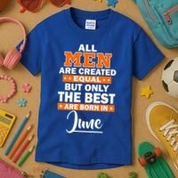 All Men Are Created Equal The Best Are Born In June Kids T-Shirt thumb 3