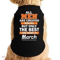 All Men Are Created Equal The Best Are Born In March Doggie Tank thumb 0