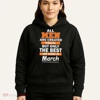 All Men Are Created Equal The Best Are Born In March Hoodie thumb 5