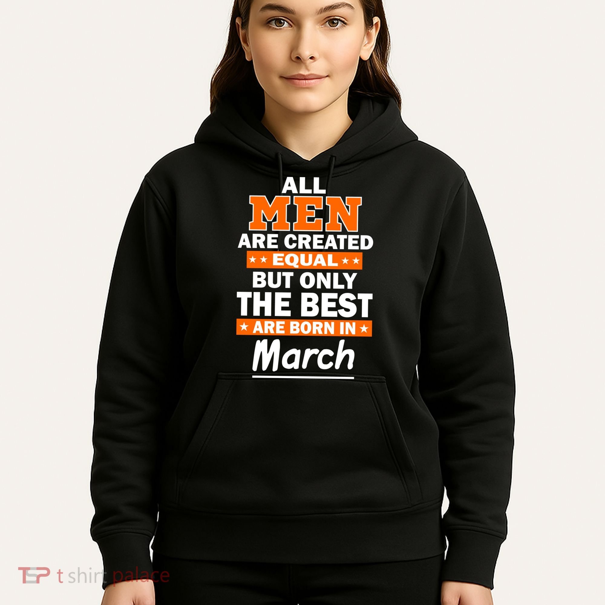 All Men Are Created Equal The Best Are Born In March Hoodie