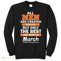 All Men Are Created Equal The Best Are Born In March Sweatshirt thumb 0