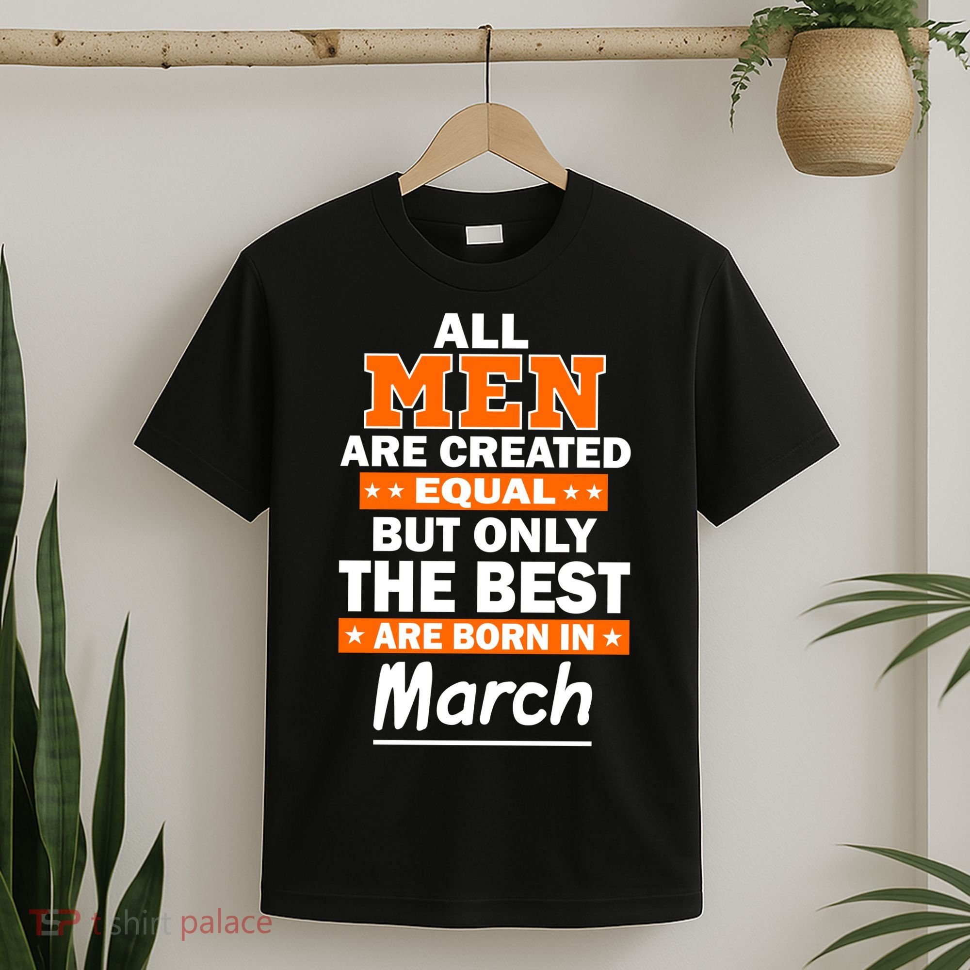All Men Are Created Equal The Best Are Born In March T-Shirt