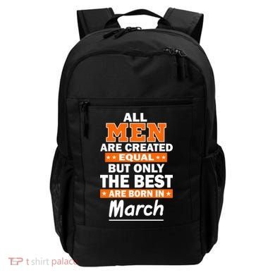 All Men Are Created Equal The Best Are Born In March Backpack