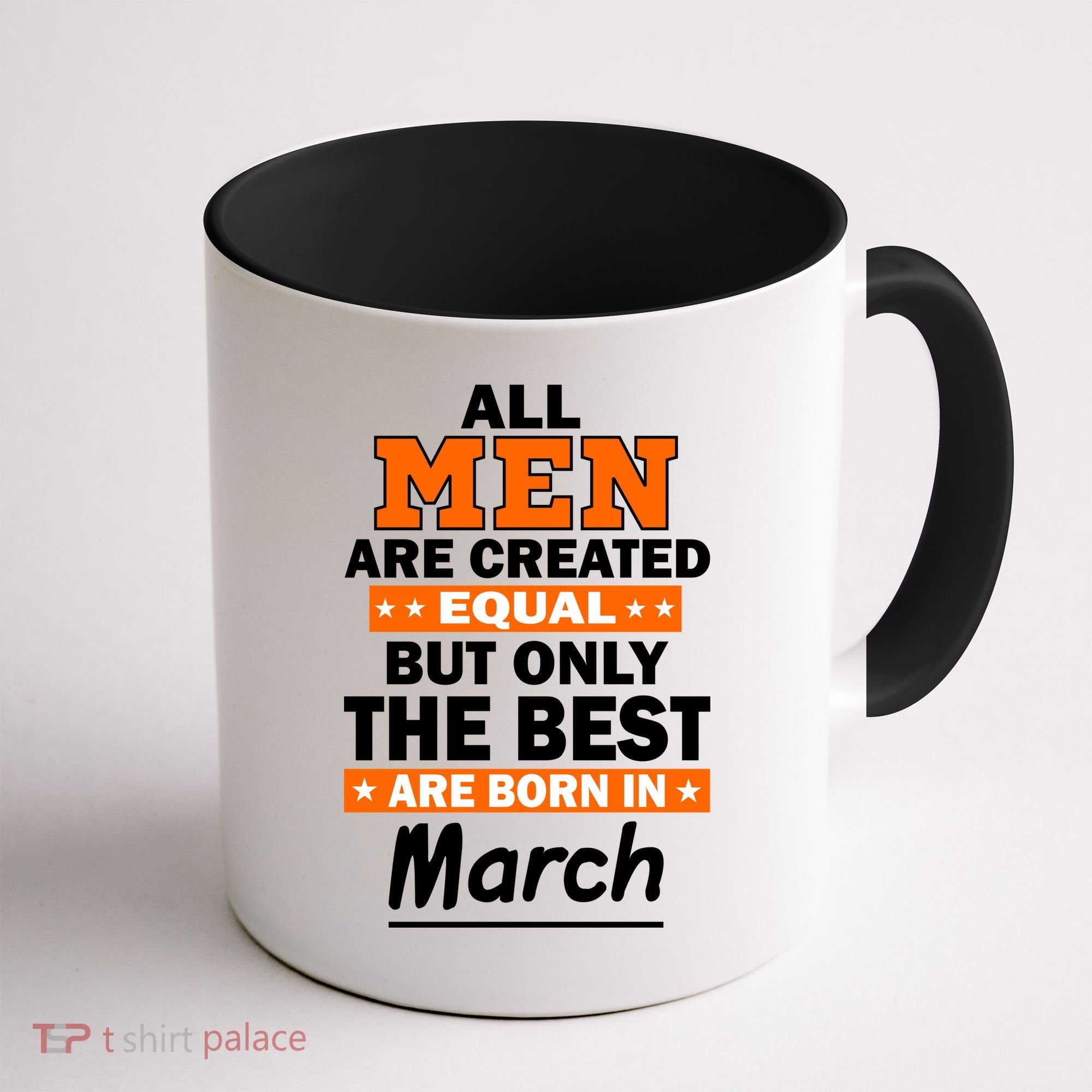 All Men Are Created Equal The Best Are Born In March Coffee Mug