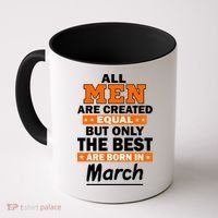 All Men Are Created Equal The Best Are Born In March Coffee Mug thumb 0