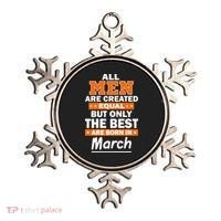 All Men Are Created Equal The Best Are Born In March Ornament thumb 0