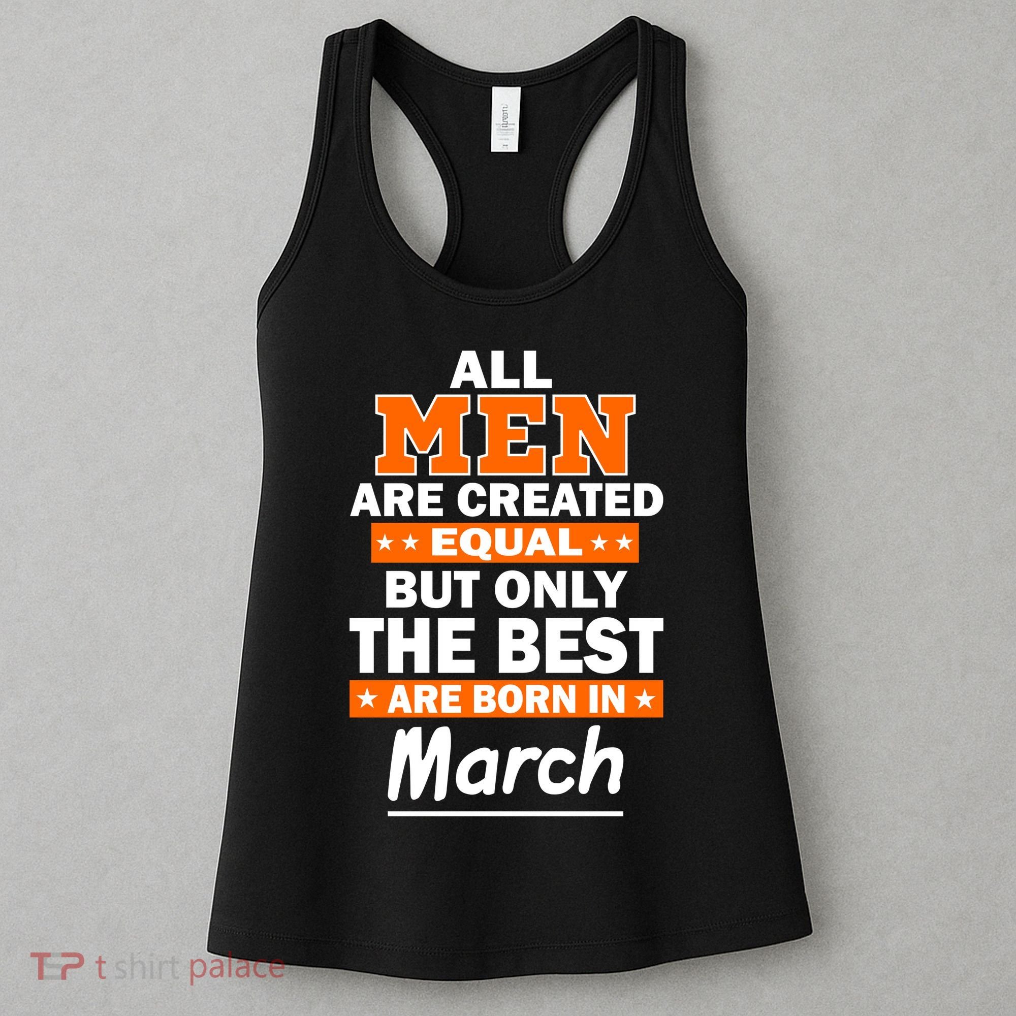 All Men Are Created Equal The Best Are Born In March Women's Tank Top