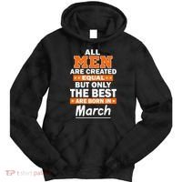 All Men Are Created Equal The Best Are Born In March Tie Dye Hoodie thumb 0