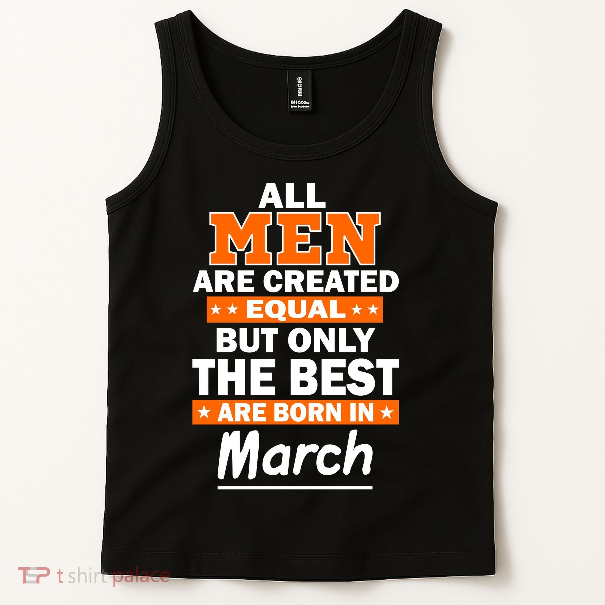 All Men Are Created Equal The Best Are Born In March Tank Top