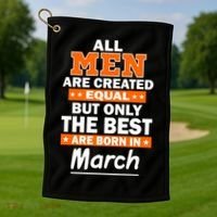 All Men Are Created Equal The Best Are Born In March Golf Towel thumb 1
