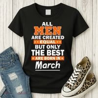 All Men Are Created Equal The Best Are Born In March Women's T-Shirt thumb 3