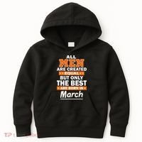 All Men Are Created Equal The Best Are Born In March Kids Hoodie thumb 0