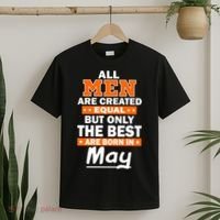 All Men Are Created Equal The Best Are Born In May T-Shirt thumb 2