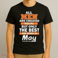 All Men Are Created Equal The Best Are Born In May T-Shirt thumb 3