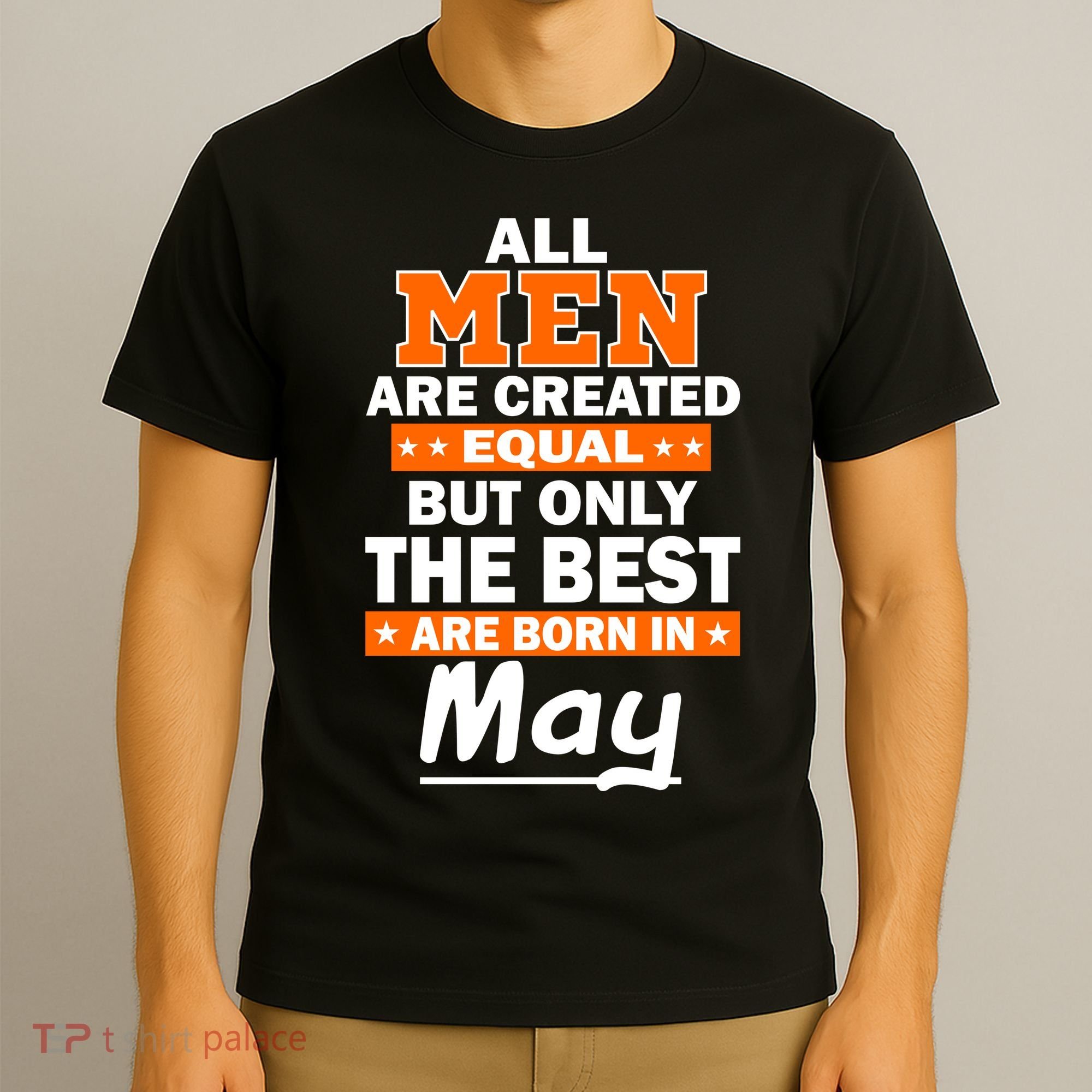 All Men Are Created Equal The Best Are Born In May T-Shirt