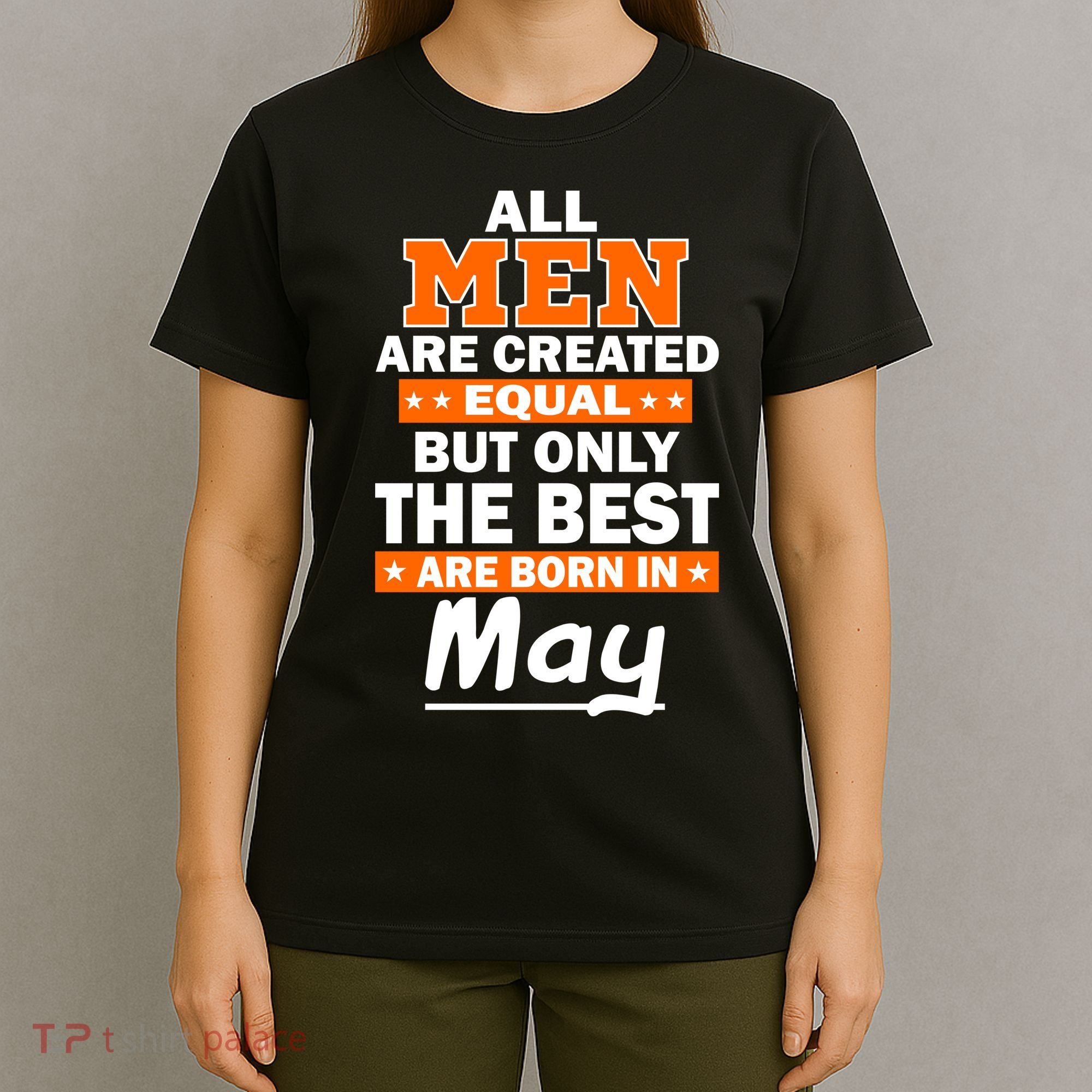All Men Are Created Equal The Best Are Born In May T-Shirt