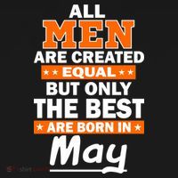 All Men Are Created Equal The Best Are Born In May Button thumb 1