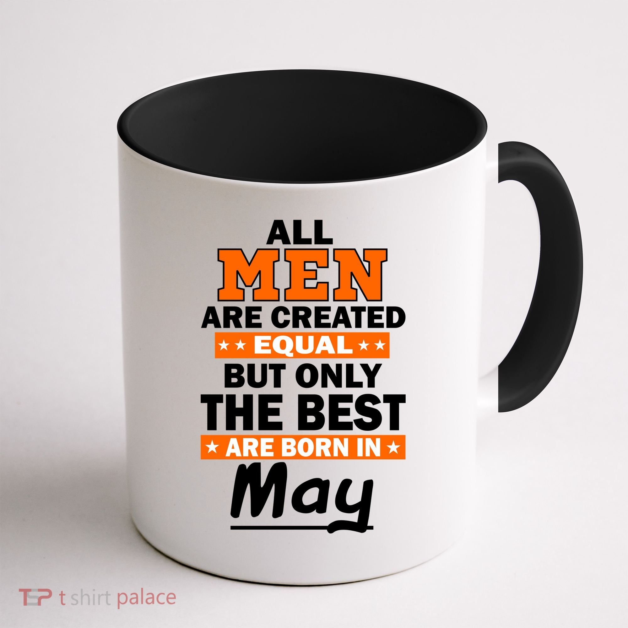 All Men Are Created Equal The Best Are Born In May Coffee Mug