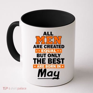 All Men Are Created Equal The Best Are Born In May Coffee Mug