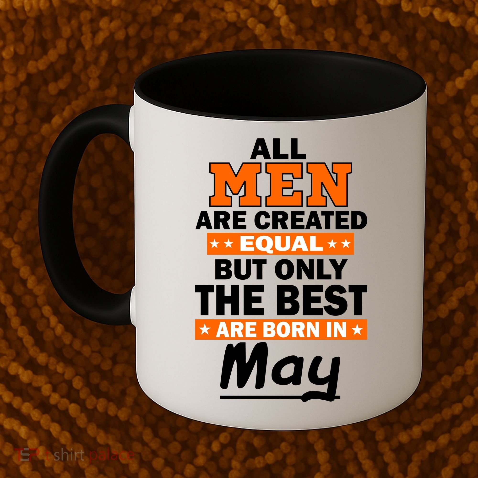 All Men Are Created Equal The Best Are Born In May Coffee Mug