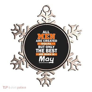 All Men Are Created Equal The Best Are Born In May Ornament