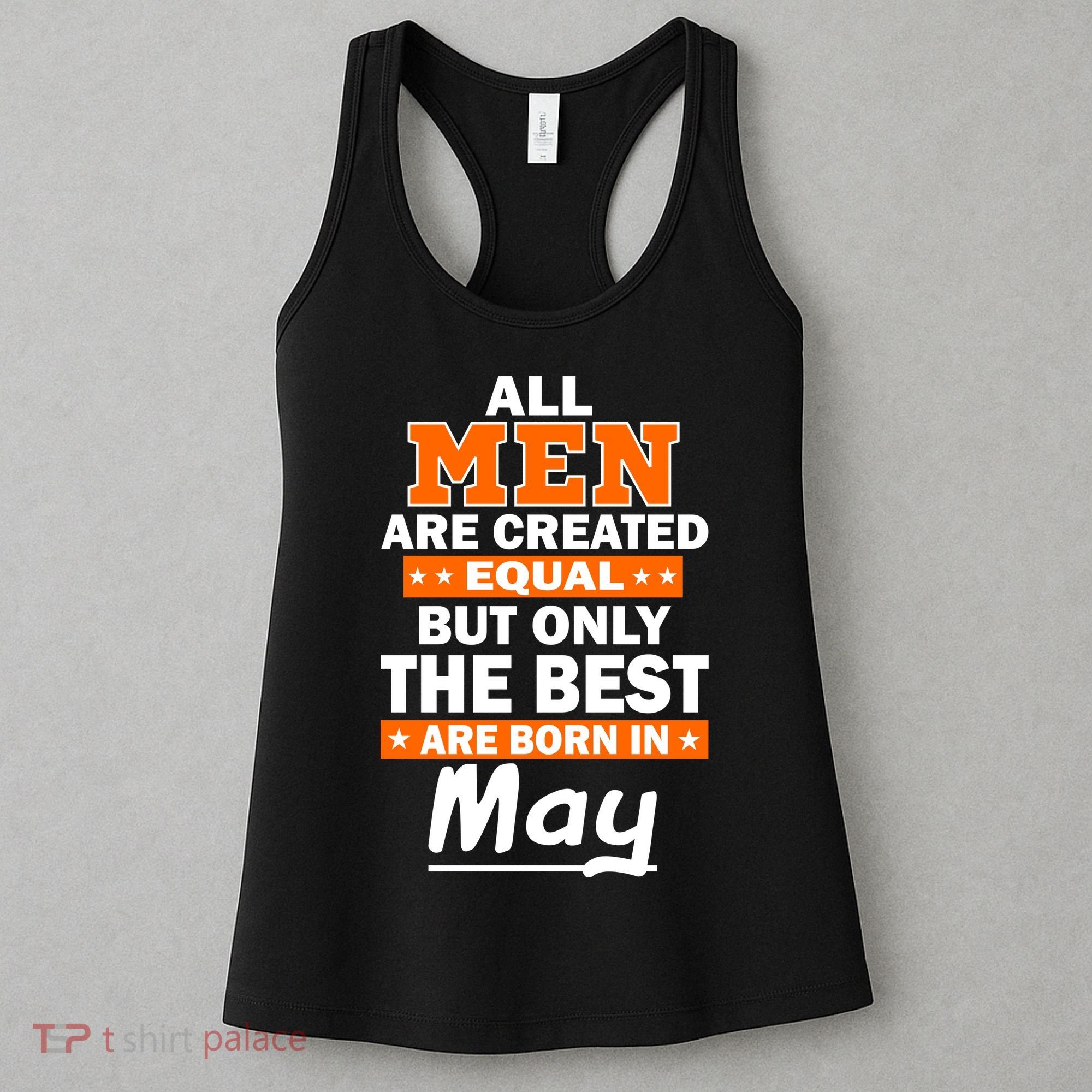 All Men Are Created Equal The Best Are Born In May Women's Tank Top