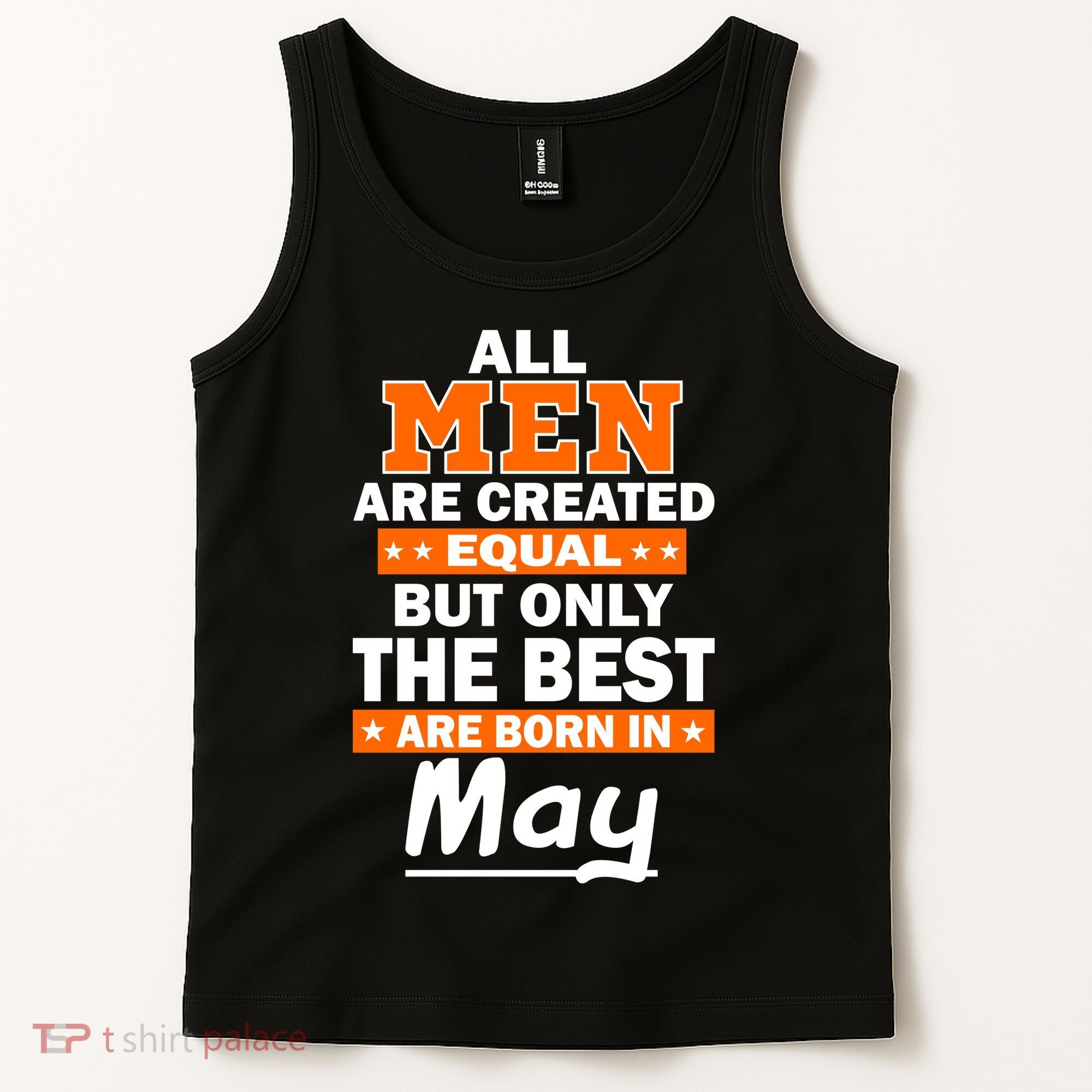 All Men Are Created Equal The Best Are Born In May Tank Top