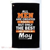 All Men Are Created Equal The Best Are Born In May Golf Towel thumb 0