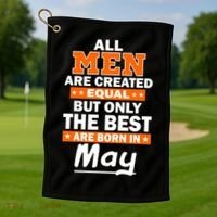 All Men Are Created Equal The Best Are Born In May Golf Towel thumb 1