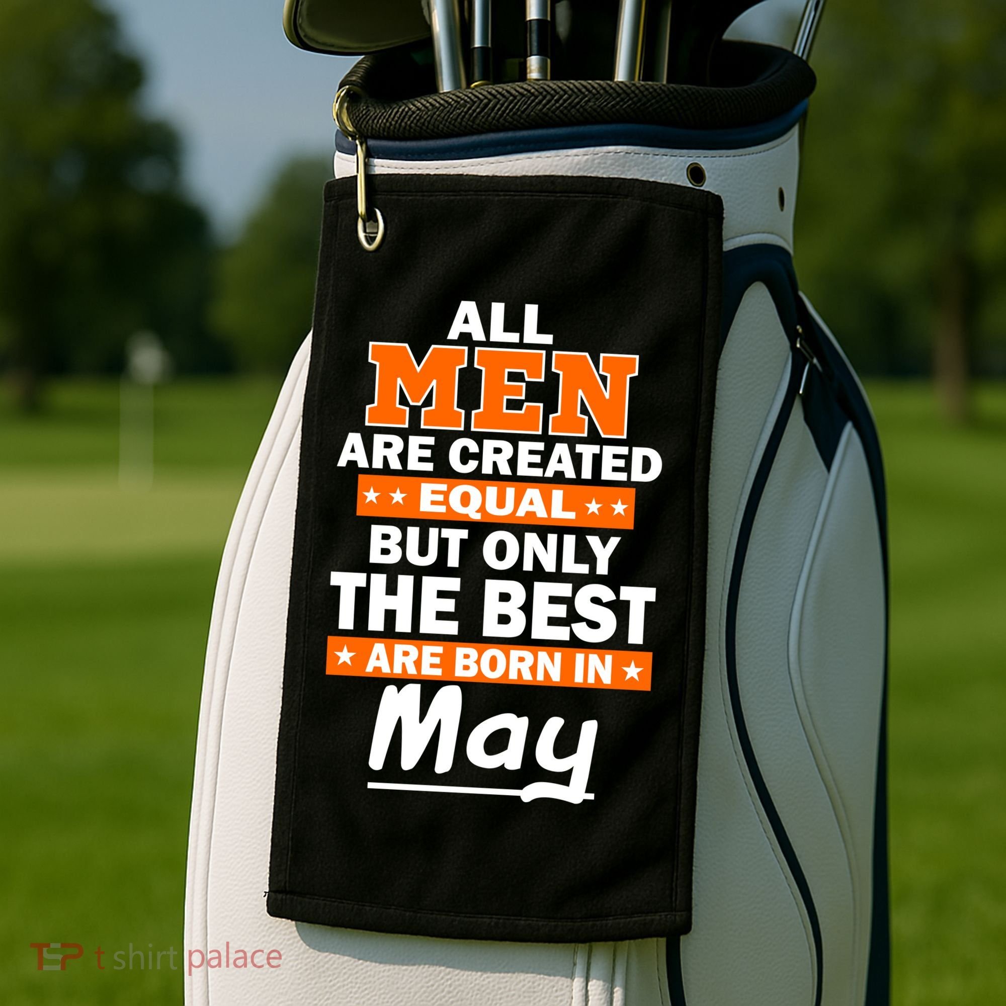 All Men Are Created Equal The Best Are Born In May Golf Towel